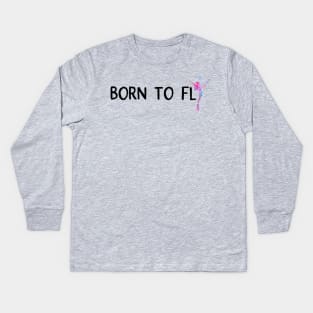 Born to Fly Kids Long Sleeve T-Shirt